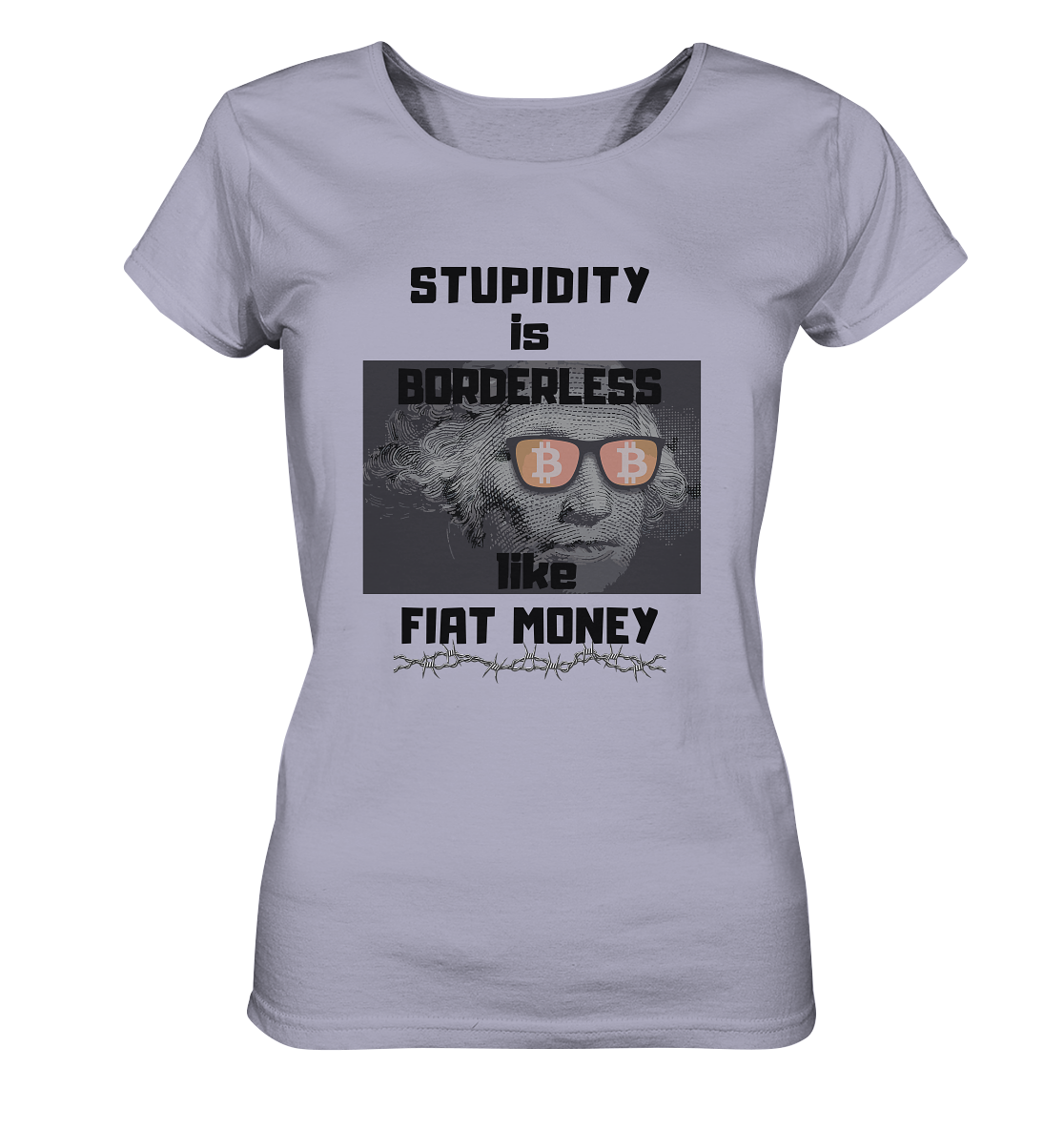 STUPIDITY is BORDERLESS like FIAT MONEY (G. Washington & BTC Brille) LADIES COLLECTION 21% automat. Rabatt bis zum Halving 2024 - Ladies Organic Shirt