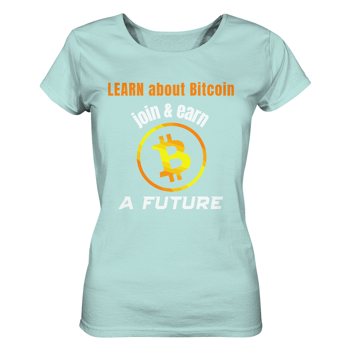 LEARN about BITCOIN join & earn A FUTURE - Ladies, Variante - Ladies Organic Shirt