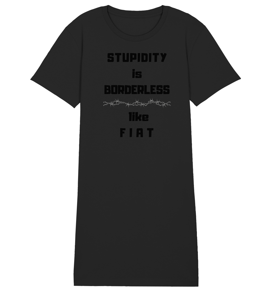 STUPIDITY is BORDERLESS like F I A T (Stacheldraht-Grafik) # Ladies Collection 21% Rabatt bis zum Halving 2024 - Ladies Organic Shirt Dress