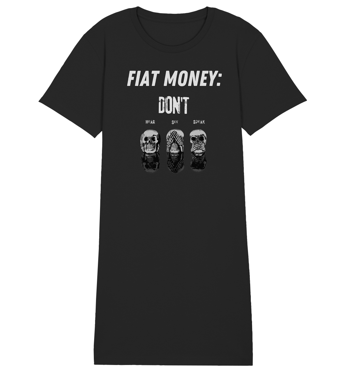 FIAT MONEY: - SKULLS - DON´T HEAR, SEE, SPEAK (Ladies Collection 21% Rabatt bis zum Halving 2024) - Ladies Organic Shirt Dress