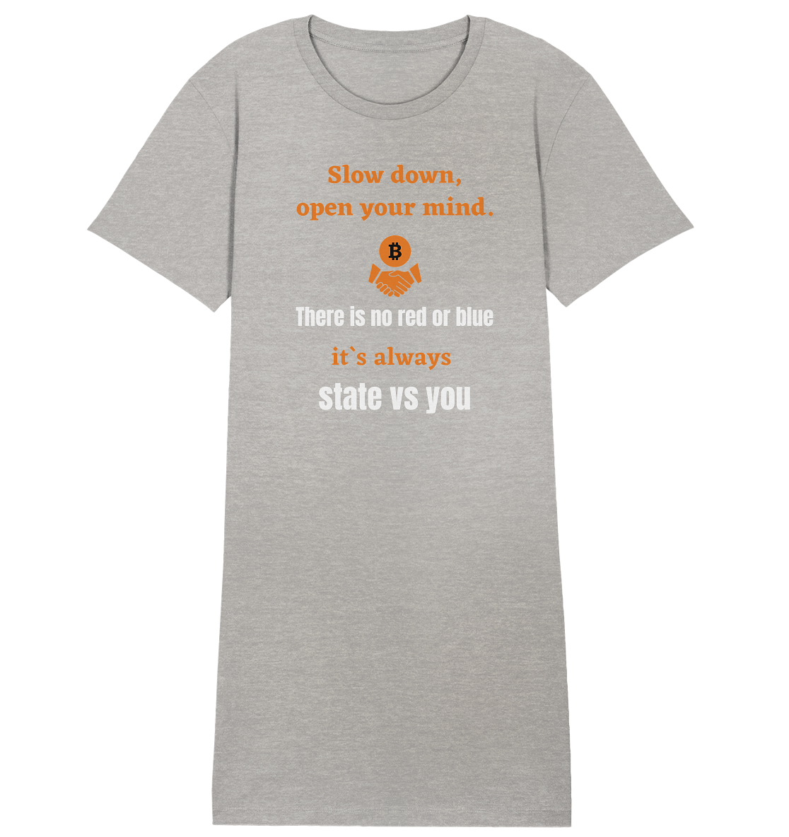 Slow down, open your mind. There is no red or blue, it`s... (Ladies 21% Rabatt bis zum Halving 2024) - Ladies Organic Shirt Dress