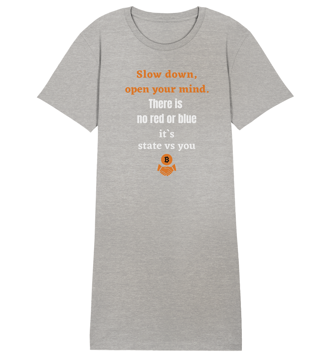 Slow down, open your mind. There is no red or blue, it`s always... (Ladies 21% Rabatt bis zum Halving 2024) - Ladies Organic Shirt Dress