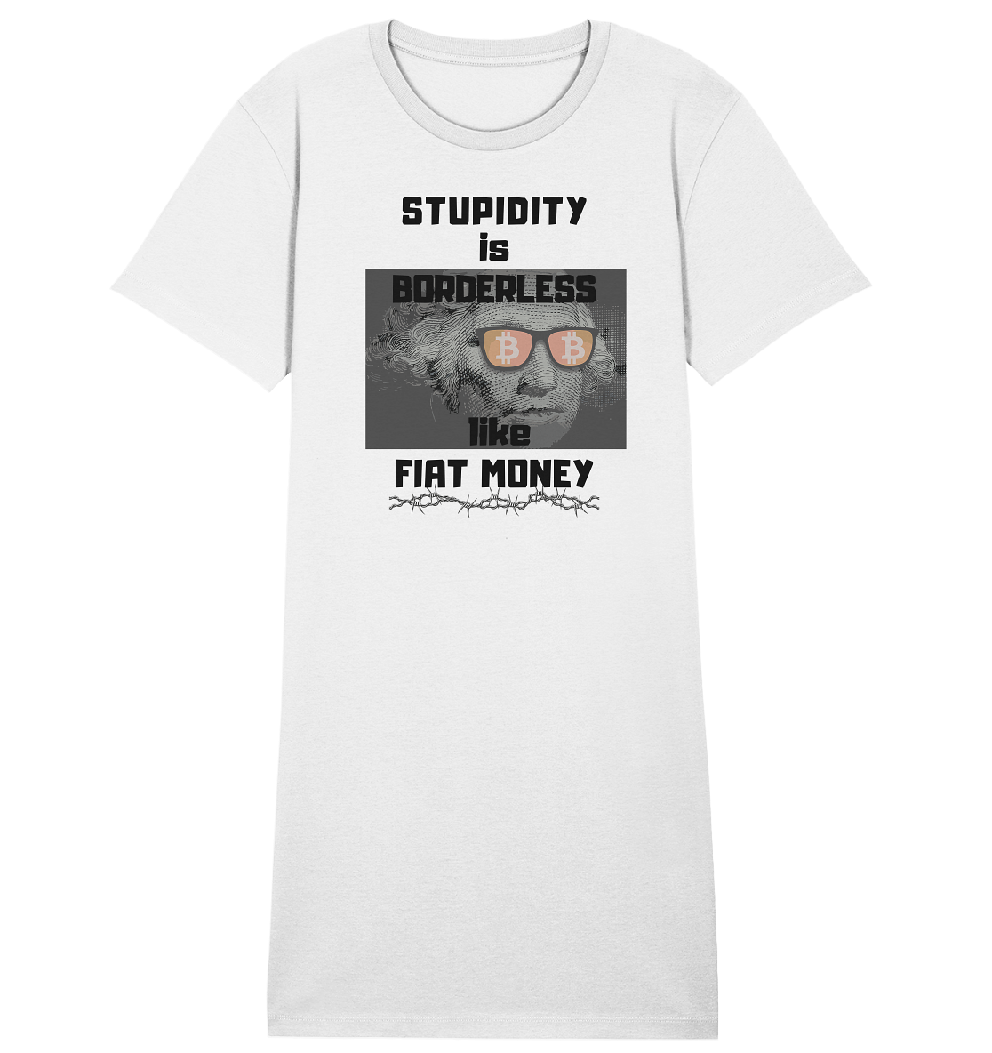 STUPIDITY is BORDERLESS like FIAT MONEY (G. Washington & BTC Brille) LADIES COLLECTION 21% automat. Rabatt bis zum Halving 2024 - Ladies Organic Shirt Dress