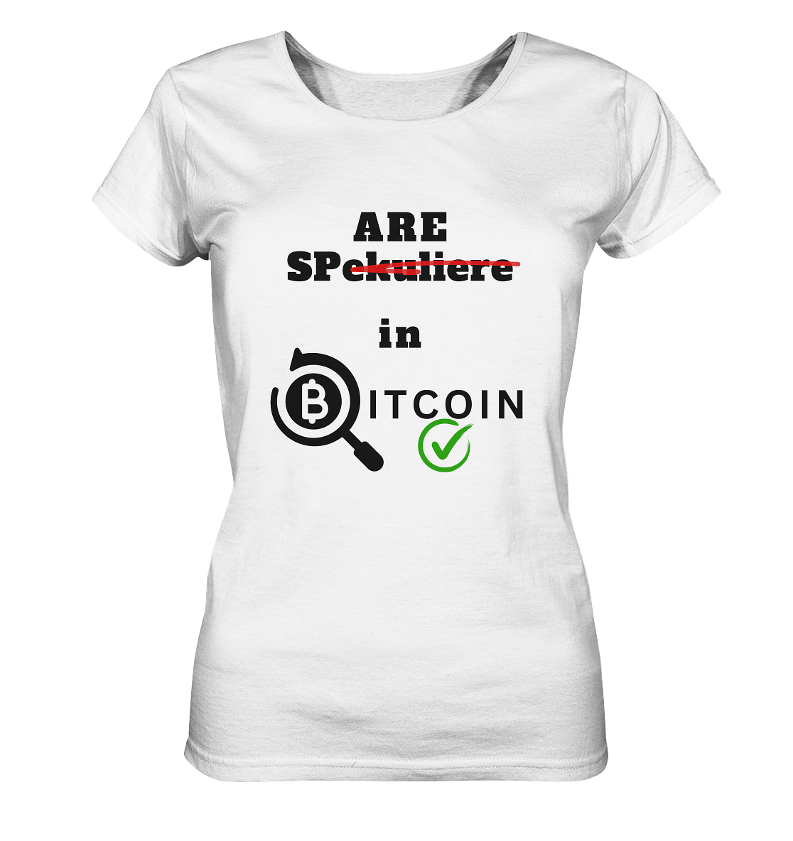 SPARE in BITCOIN - (Version "nicht spekulieren", Lupe, grüner Haken) - LADIES COLLECTION 21% automat. Rabatt bis zum Halving 2024 - Ladies Organic Shirt