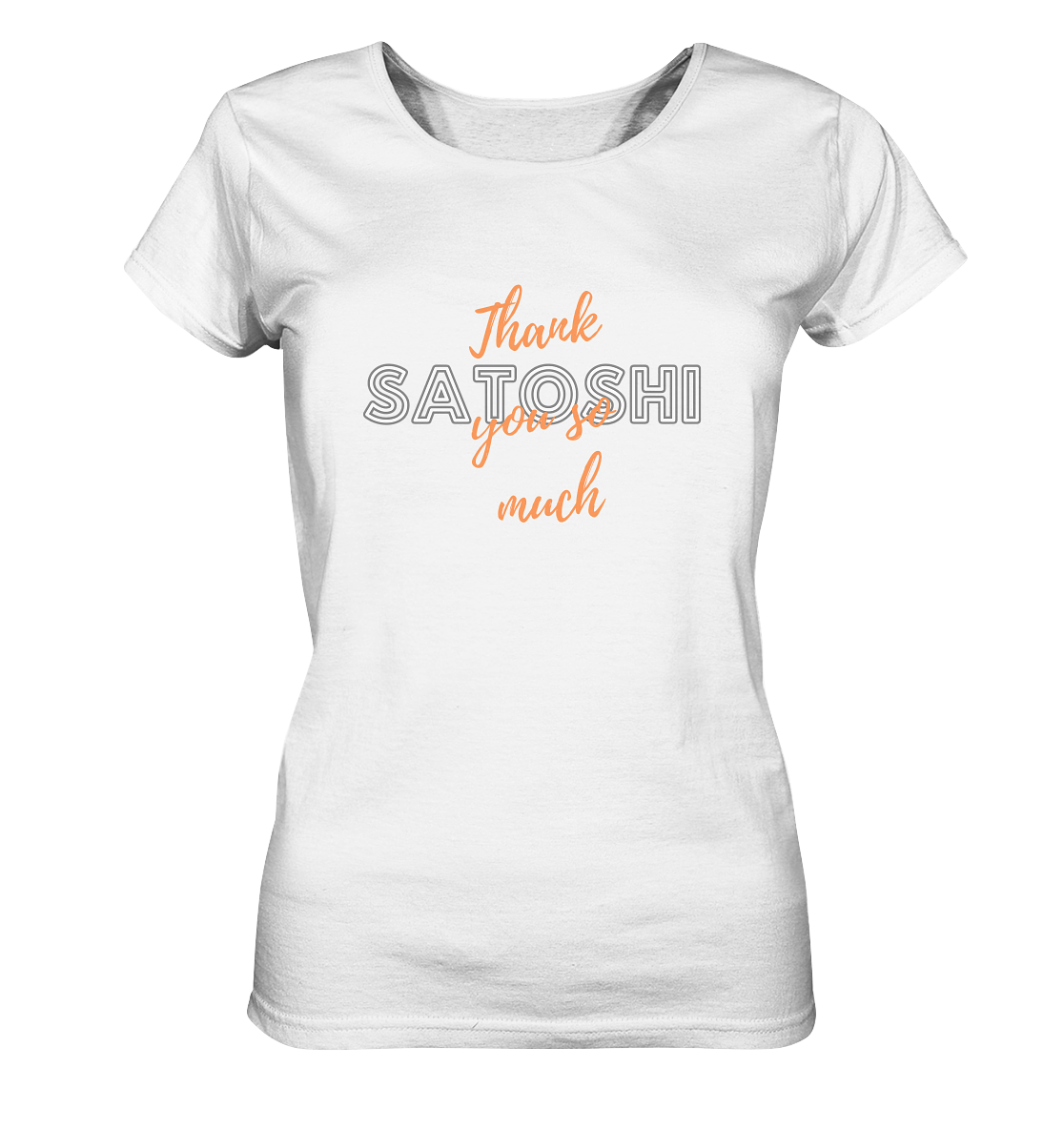 THANK YOU SO MUCH SATOSHI (Version Chaos) - LADIES COLLECTION 21% automat. Rabatt bis zum Halving 2024 - Ladies Organic Shirt