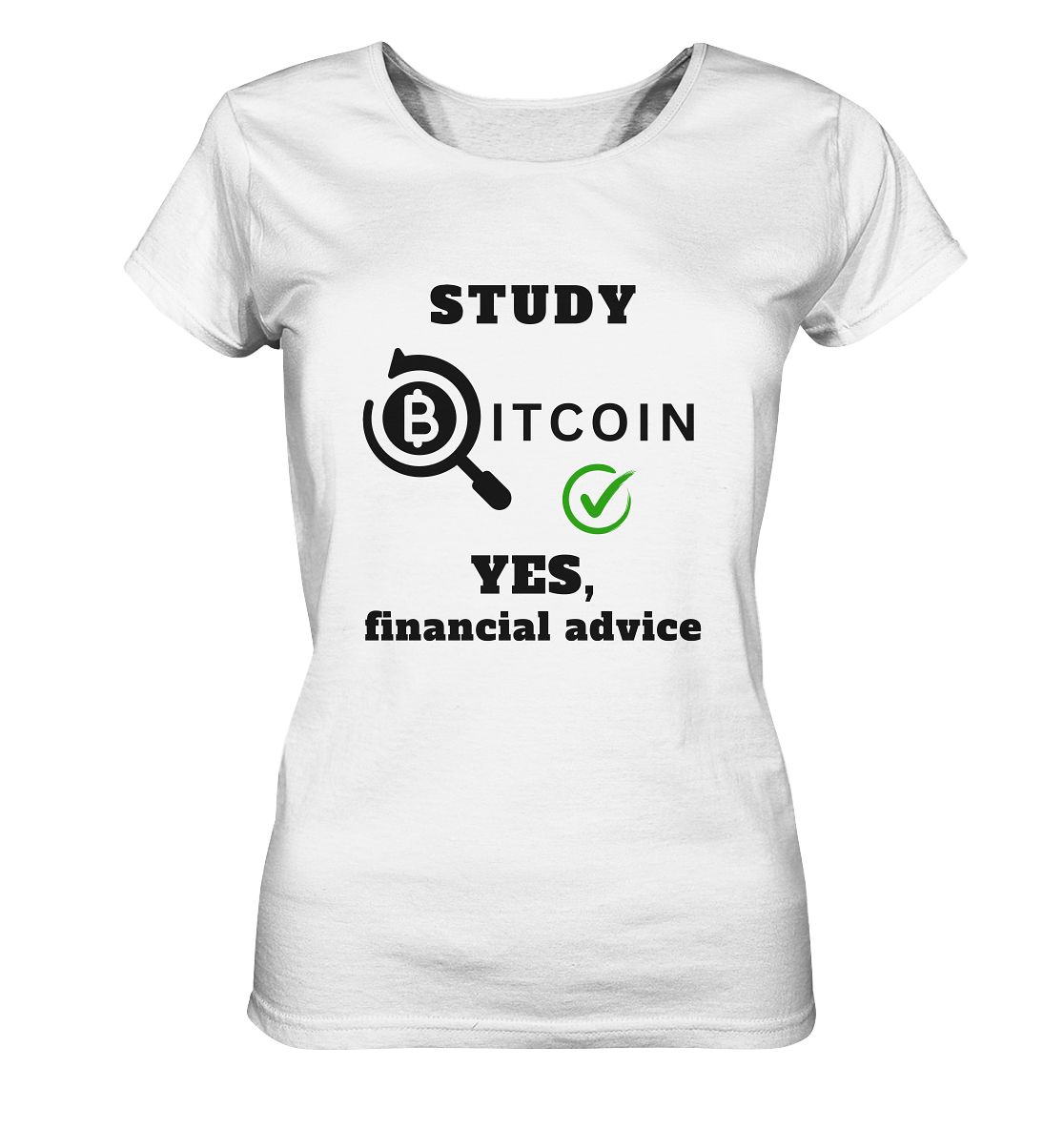 STUDY BITCOIN - YES, financial advice (Version Lupe, grüner Haken) - LADIES COLLECTION 21% automat. Rabatt bis zum Halving 2024 - Ladies Organic Shirt