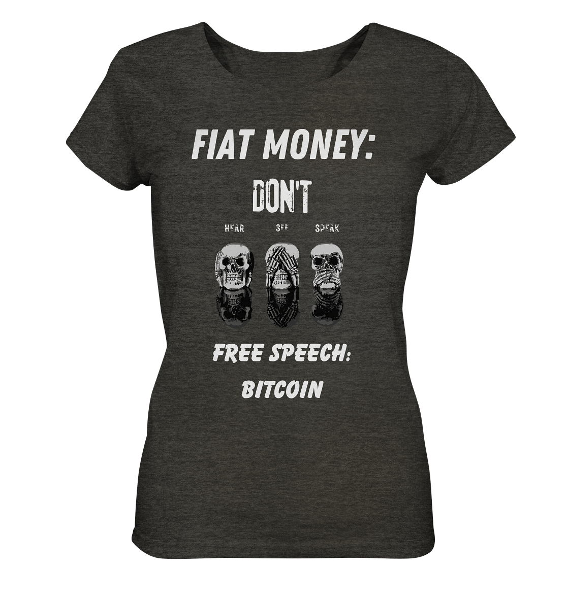 FIAT MONEY: DON´T HEAR, SEE, SPEAK - FREE SPEECH: BITCOIN (Ladies Collection 21% Rabatt bis zum Halving 2024) - Ladies Organic Shirt (meliert)