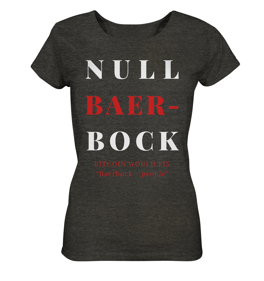 BAERBOCK ? BITCOIN WOULD FIX "Baerbock people" STUDY BITCOIN - (Ladies Collection 21% Rabatt bis zum Halving 2024) - Ladies Organic Shirt (meliert)
