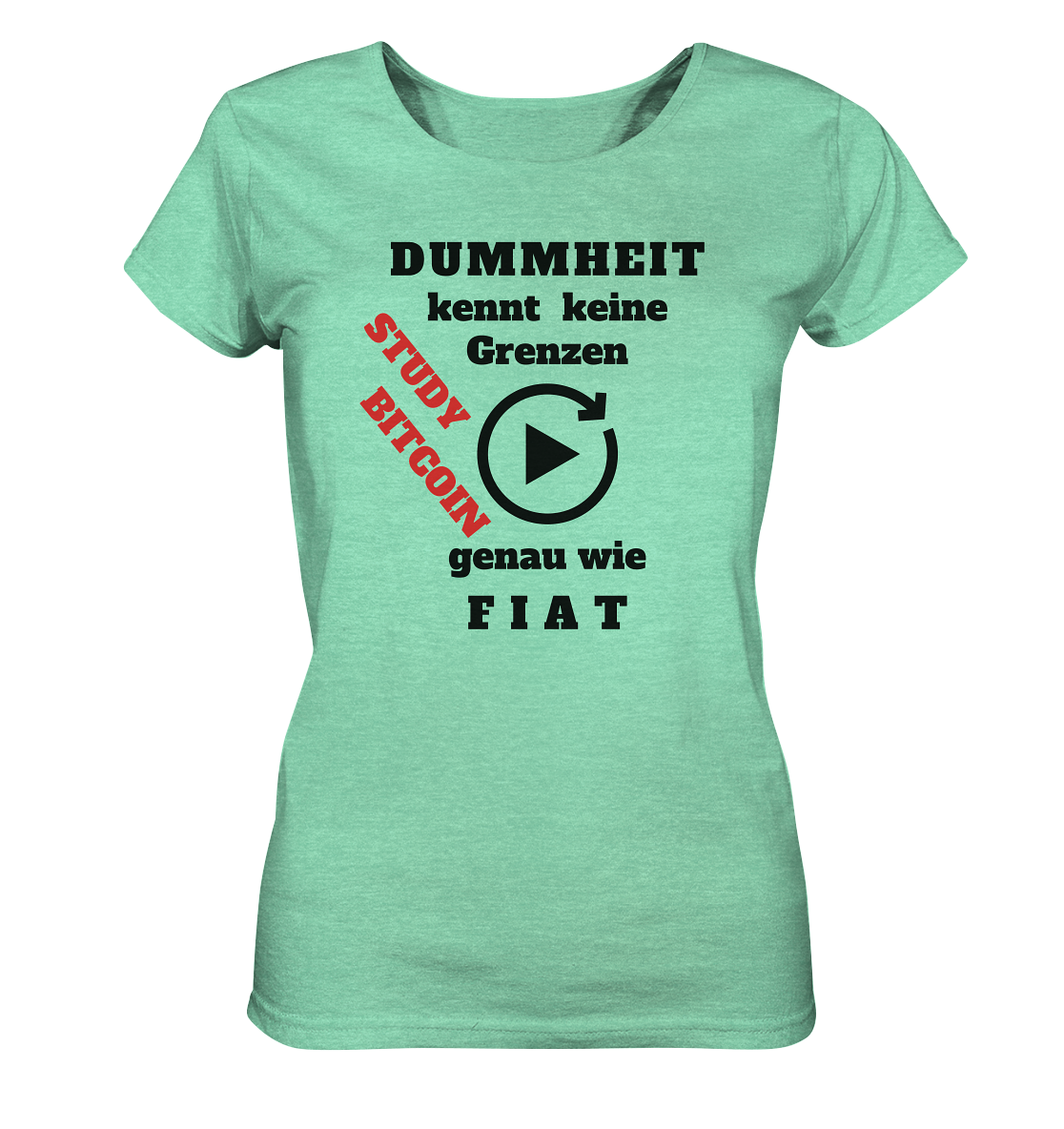 DUMMHEIT kennt keine Grenzen - genau wie FIAT - STUDY BITCOIN (schräg, rot) # ENDLOS-PLAYBUTTON - Ladies Collection 21% Rabatt bis zum Halving 2024 - Ladies Organic Shirt (meliert)