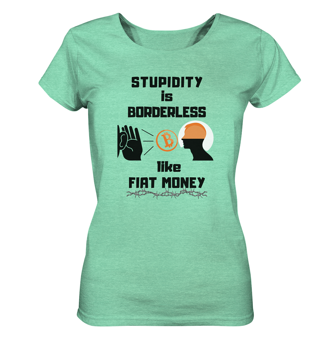 STUPIDITY is BORDERLESS like FIAT MONEY (Flüstern - BTC Version 2 - Lauschen-Grafik) # Ladies Collection 21% Rabatt bis zum Halving 2024 - Ladies Organic Shirt (meliert)
