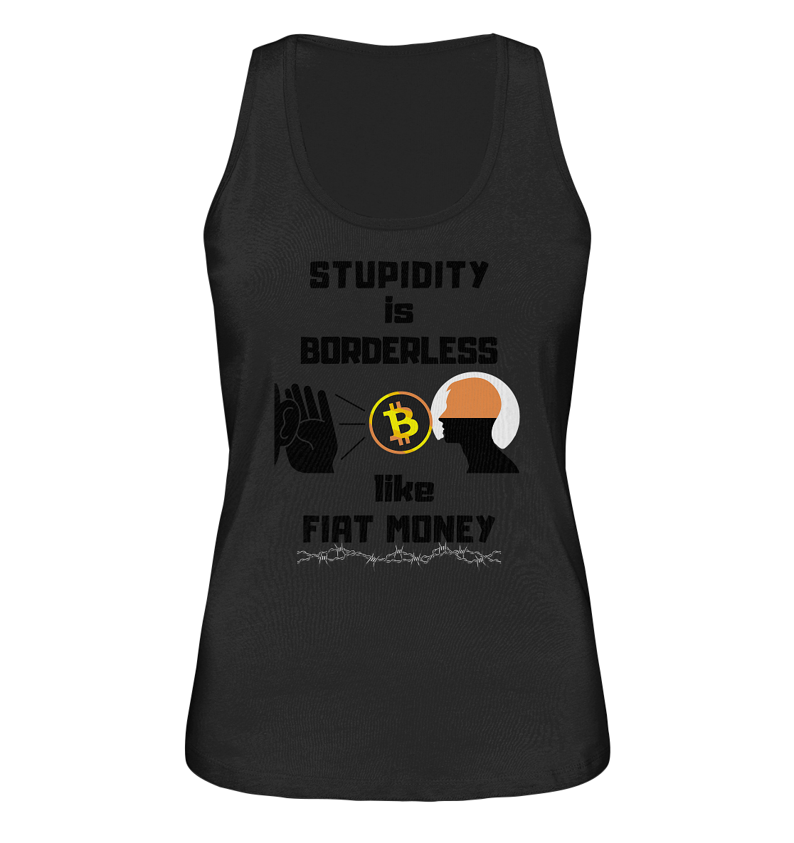 STUPIDITY is BORDERLESS like FIAT MONEY (Flüstern - BTC - Lauschen-Grafik) # Ladies Collection 21% Rabatt bis zum Halving 2024 - Ladies Organic Tank-Top