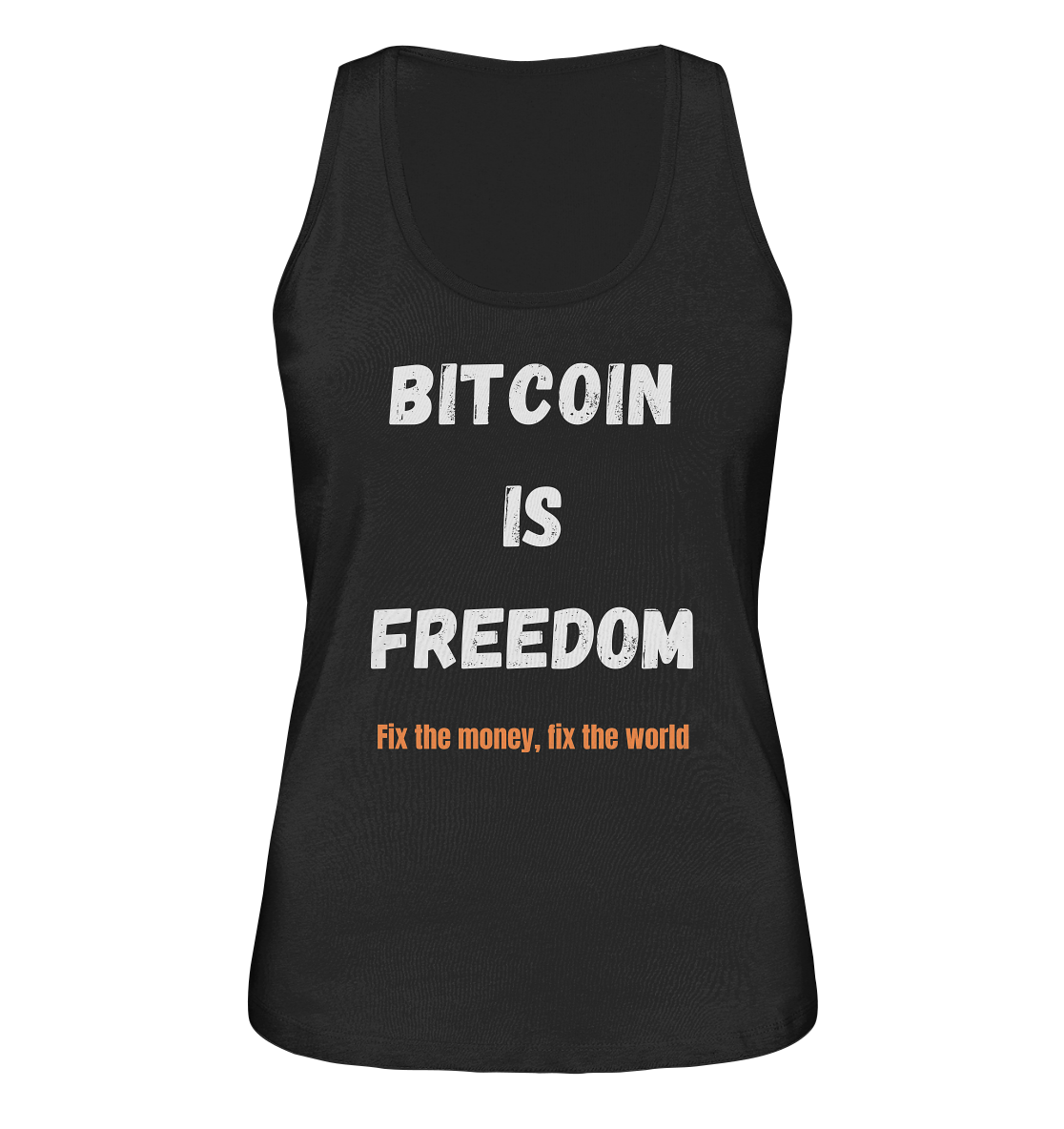 BITCOIN IS FREEDOM - Fix the money, fix the world - LADIES COLLECTION 21% automat. Rabatt bis zum Halving 2024 - Ladies Organic Tank-Top
