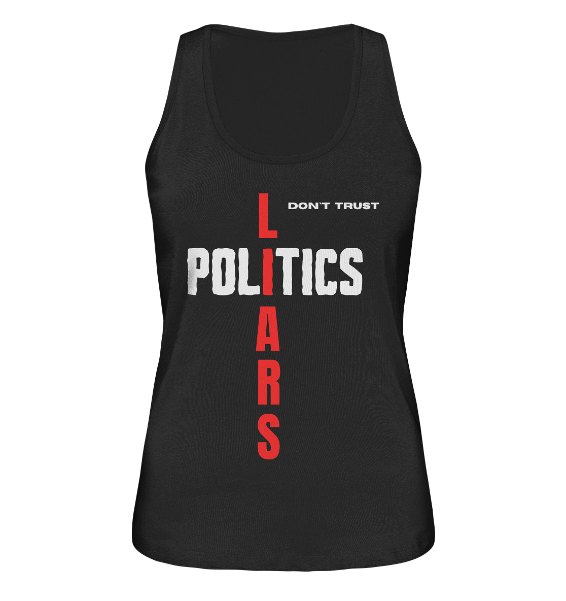 don`t trust POLITICS, LIARS (Ladies Collection) - Ladies Organic Tank-Top
