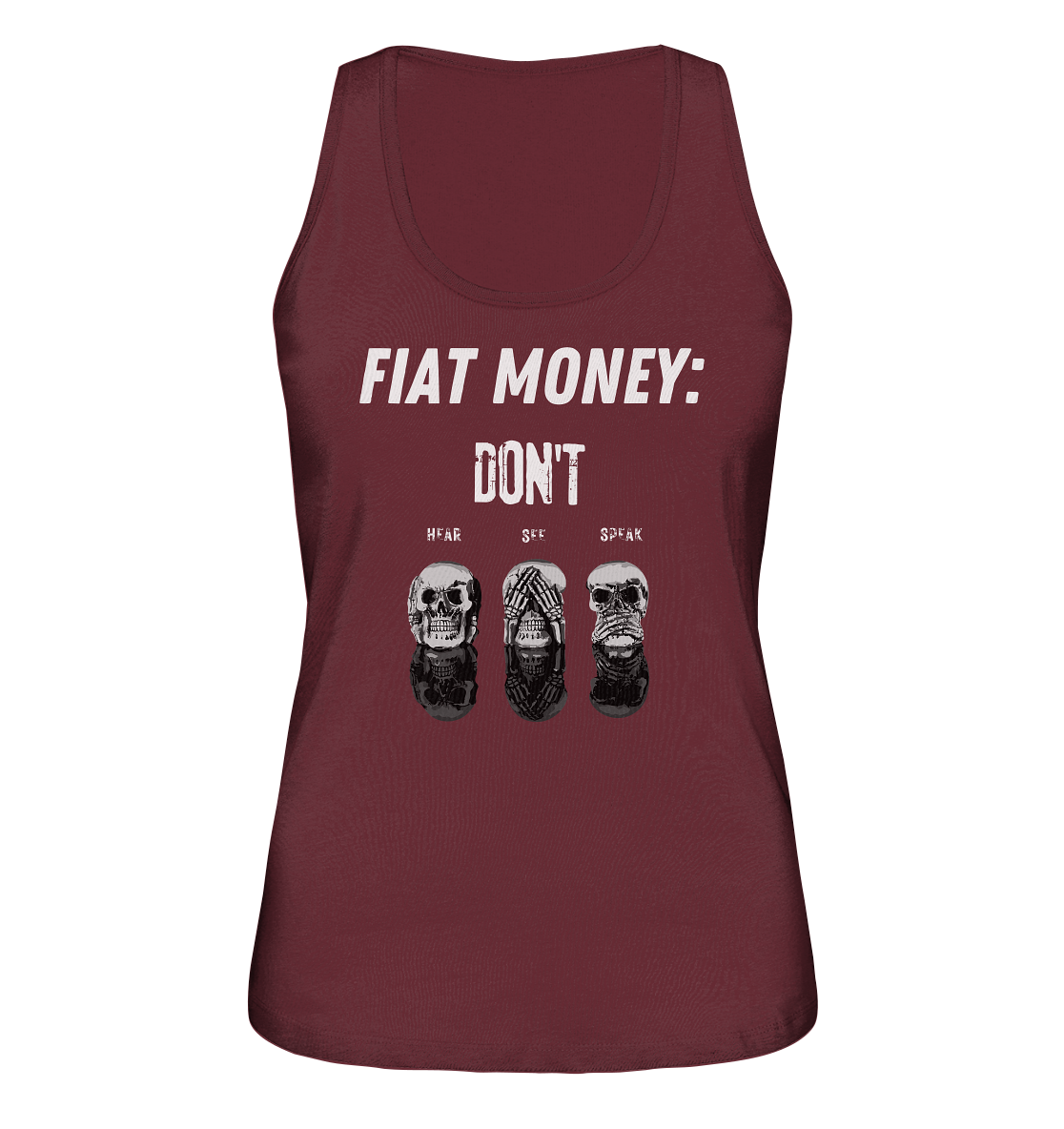 FIAT MONEY: - SKULLS - DON´T HEAR, SEE, SPEAK (Ladies Collection 21% Rabatt bis zum Halving 2024) - Ladies Organic Tank-Top