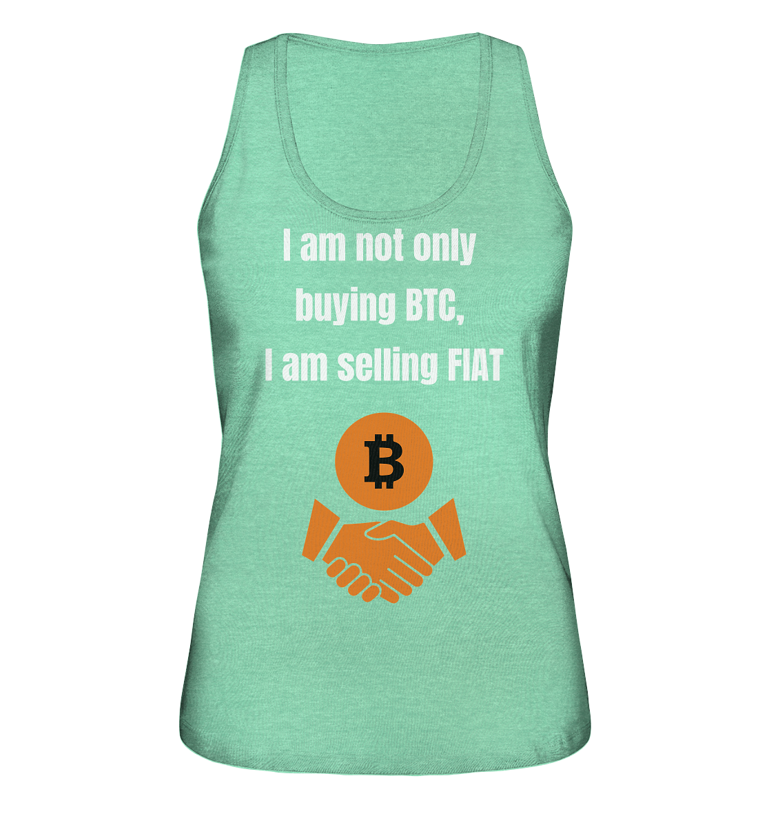I am not only buying BTC, I am selling FIAT (Ladies Collection 21% Rabatt bis zum Halving 2024) - Ladies Organic Tank-Top