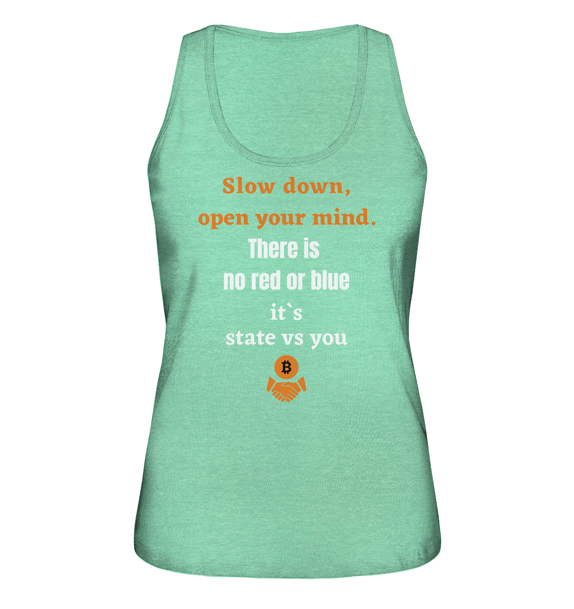 Slow down, open your mind. There is no red or blue, it`s always... (Ladies 21% Rabatt bis zum Halving 2024) - Ladies Organic Tank-Top