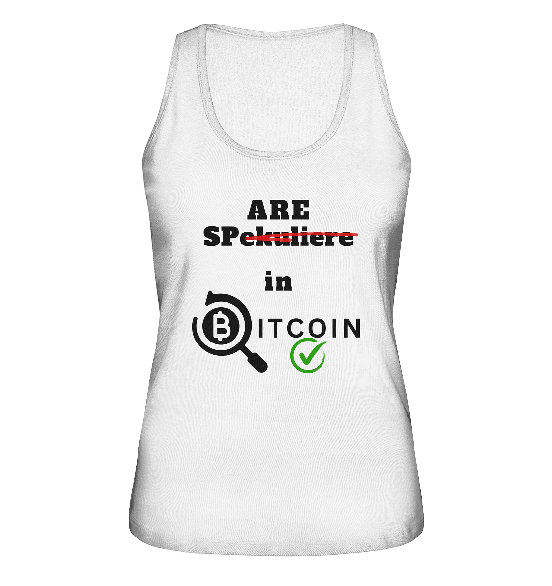 SPARE in BITCOIN - (Version "nicht spekulieren", Lupe, grüner Haken) - LADIES COLLECTION 21% automat. Rabatt bis zum Halving 2024 - Ladies Organic Tank-Top