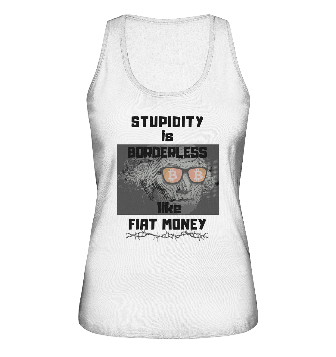 STUPIDITY is BORDERLESS like FIAT MONEY (G. Washington & BTC Brille) LADIES COLLECTION 21% automat. Rabatt bis zum Halving 2024 - Ladies Organic Tank-Top
