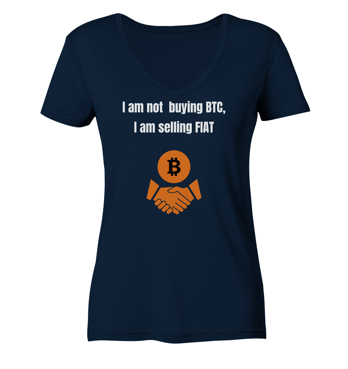 I am not buying BTC, I am selling FIAT (Ladies Collection 21% Rabatt bis zum Halving 2024) - Ladies Organic V-Neck Shirt