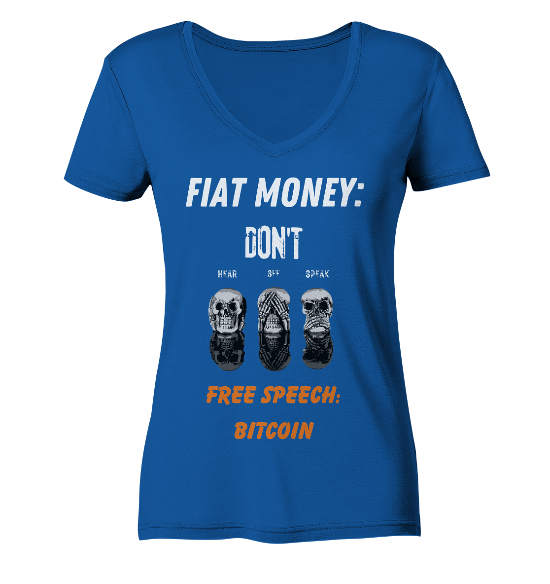 FIAT MONEY: DON´T HEAR, SEE, SPEAK - FREE SPEECH: BITCOIN (orange) (Ladies Collection 21% Rabatt bis zum Halving 2024) - Ladies Organic V-Neck Shirt