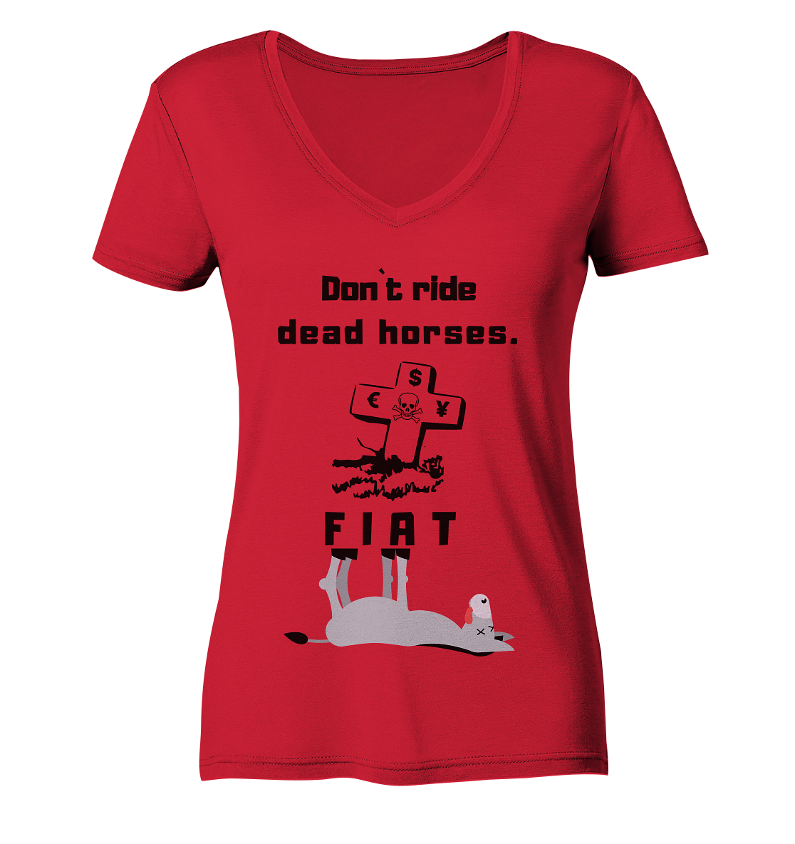 DON`T RIDE DEAD HORSES - FIAT (Grabstein € $ Pfund, Esel) - LADIES COLLECTION 21% automat. Rabatt bis zum Halving 2024 - Ladies Organic V-Neck Shirt