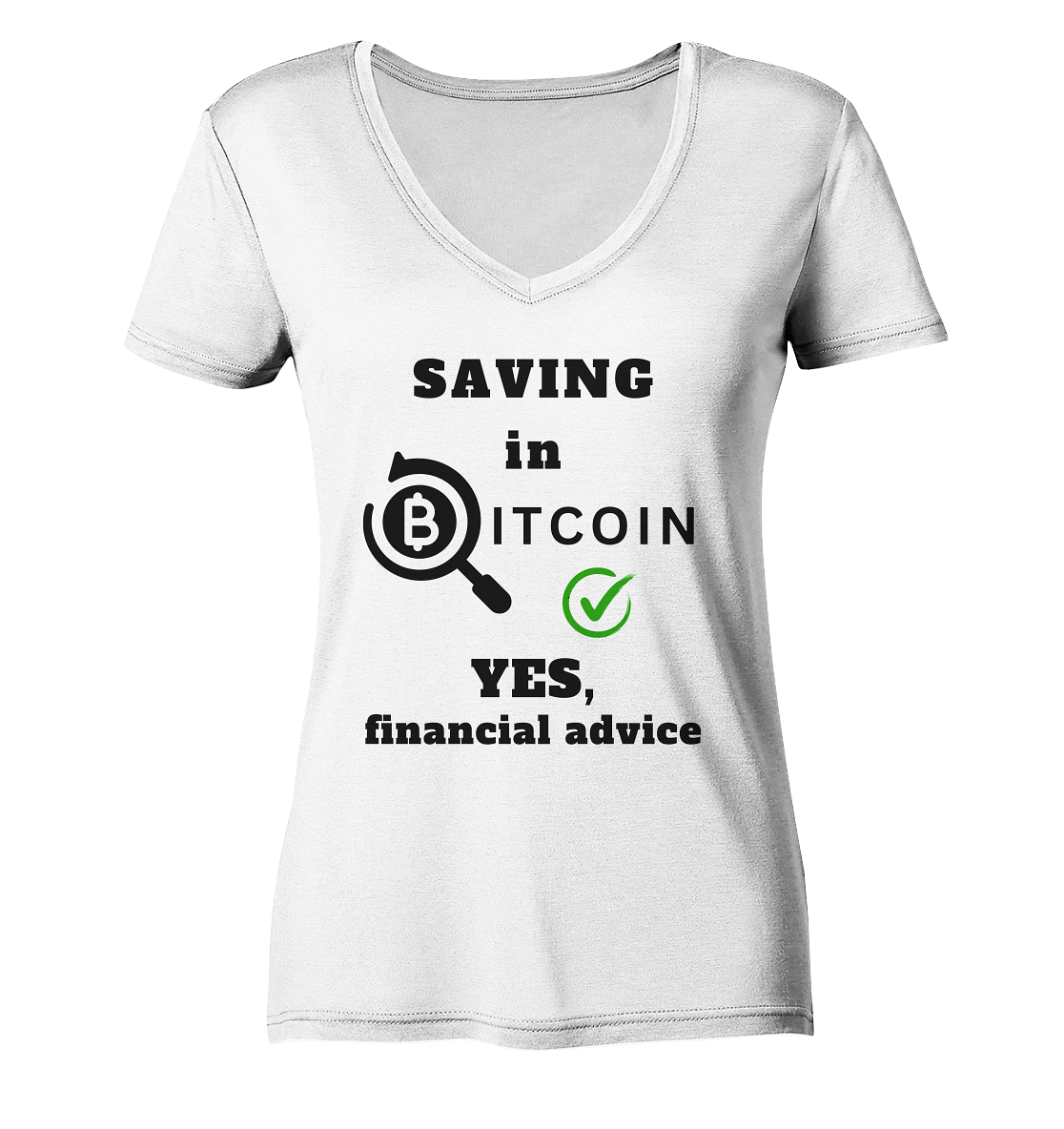 SAVING in BITCOIN - YES, financial advice (Version Lupe, grüner Haken) - LADIES COLLECTION 21% automat. Rabatt bis zum Halving 2024 - Ladies Organic V-Neck Shirt