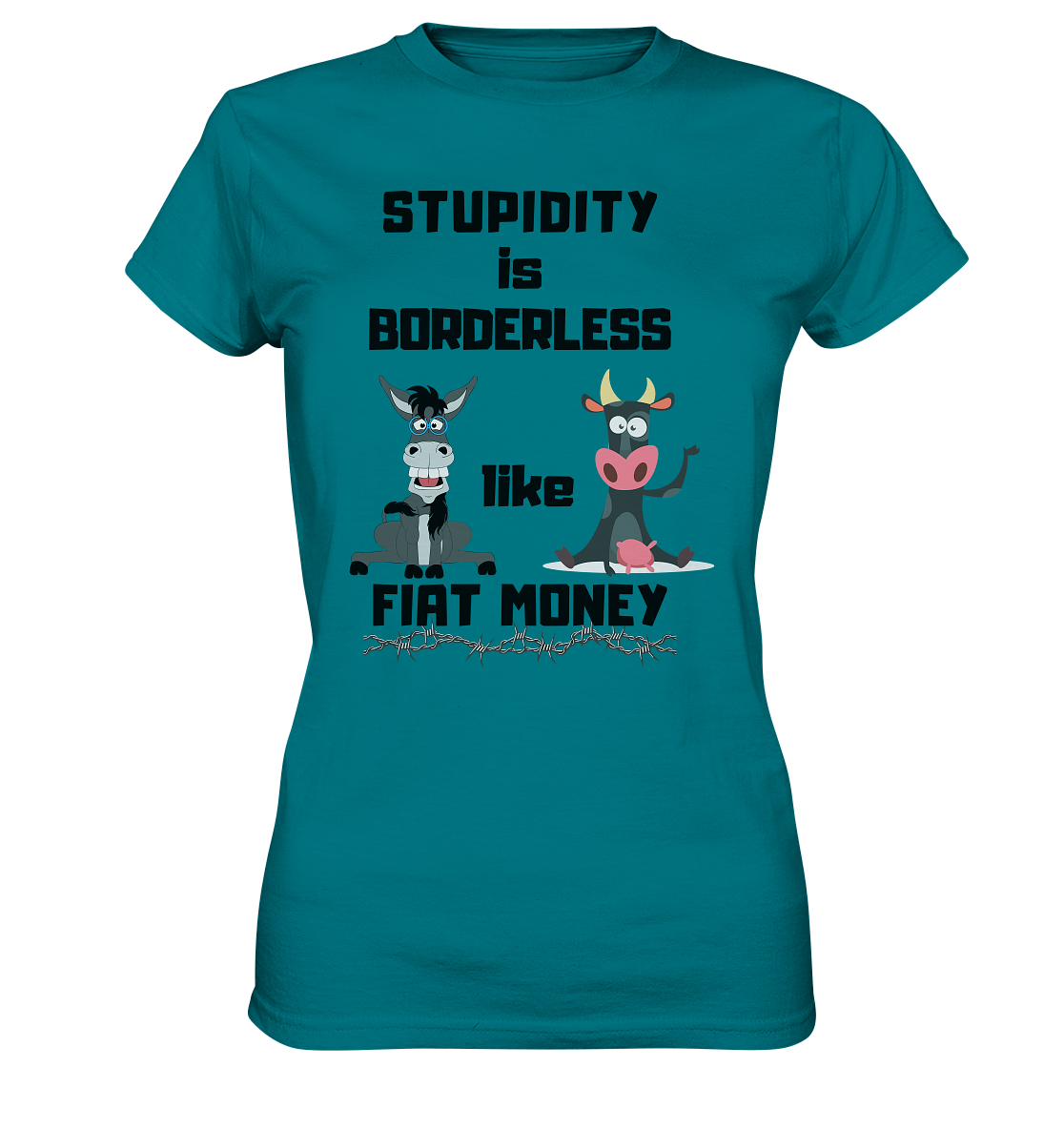 STUPIDITY is BORDERLESS like FIAT MONEY (Esel & Kuh support) LADIES COLLECTION 21% automat. Rabatt bis zum Halving 2024 - Ladies Premium Shirt