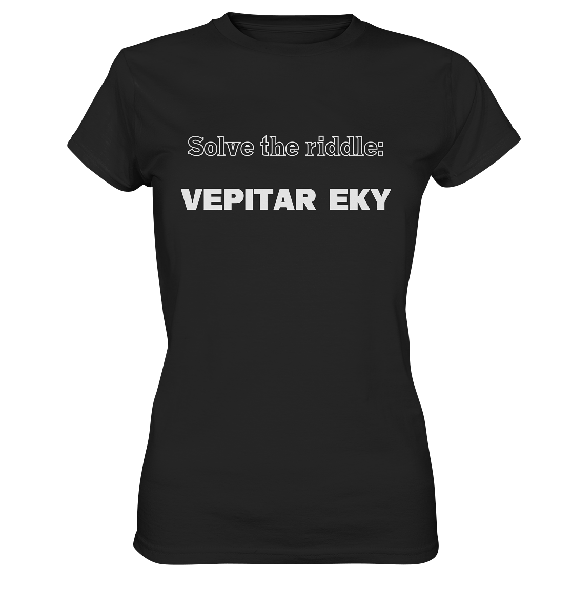 SOLVE THE RIDDLE - VEPITAR EKY (Ladies) - Ladies Premium Shirt