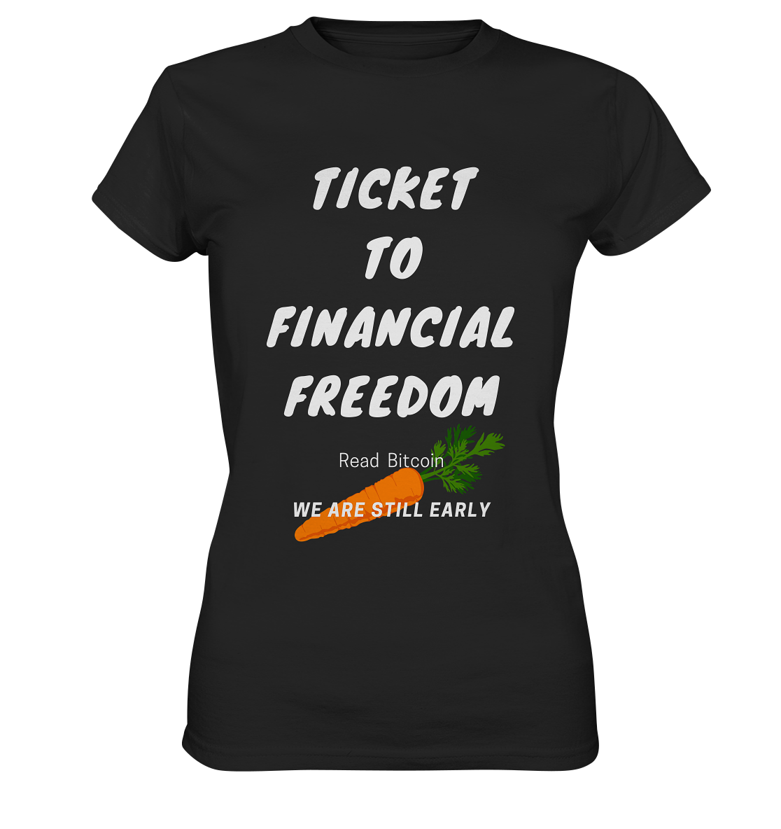 TICKET TO FINANCIAL FREEDOM (Carrot Version) Read Bitcoin - We are still early - LADIES COLLECTION 21% automat. Rabatt bis zum Halving 2024 - Ladies Premium Shirt