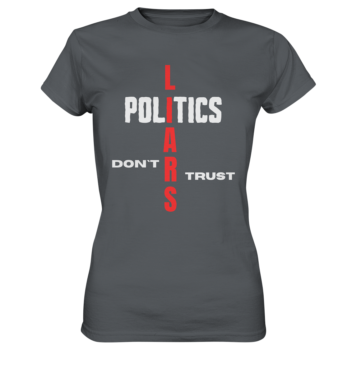 DON`T TRUST POLITICS, LIARS (Ladies Collection, Vers. 2) - Ladies Premium Shirt