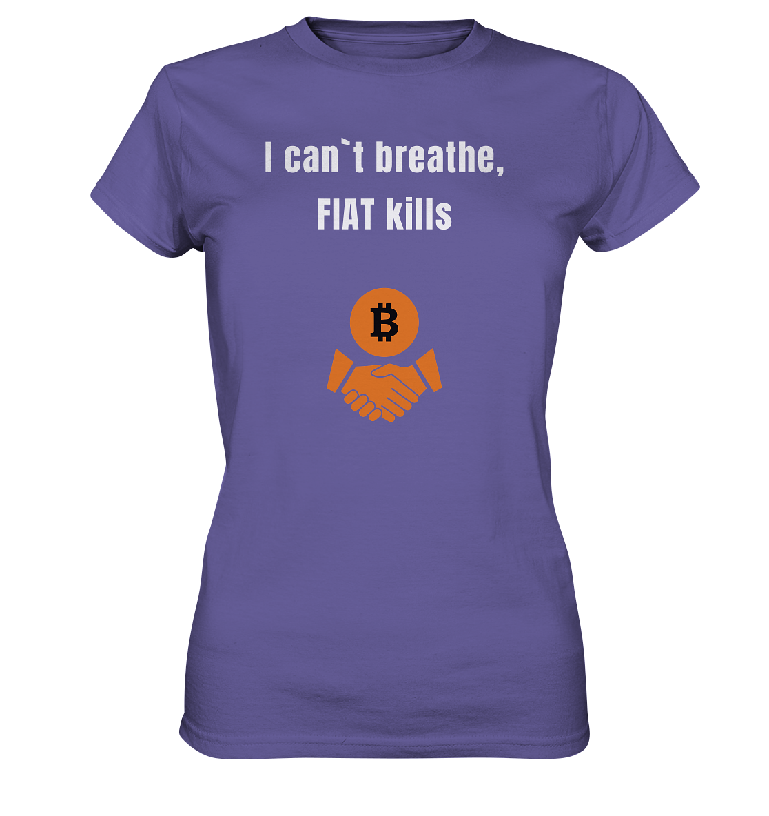 I can`t breathe, FIAT kills (Ladies Collection 21% Rabatt bis zum Halving 2024) - Ladies Premium Shirt