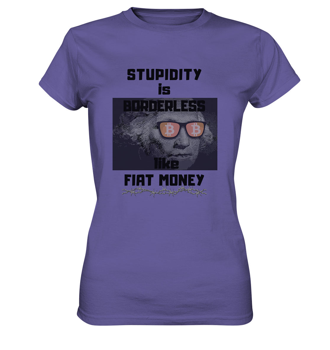 STUPIDITY is BORDERLESS like FIAT MONEY (G. Washington & BTC Brille) LADIES COLLECTION 21% automat. Rabatt bis zum Halving 2024 - Ladies Premium Shirt