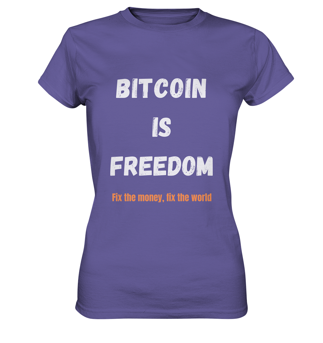 BITCOIN IS FREEDOM - Fix the money, fix the world - LADIES COLLECTION 21% automat. Rabatt bis zum Halving 2024 - Ladies Premium Shirt