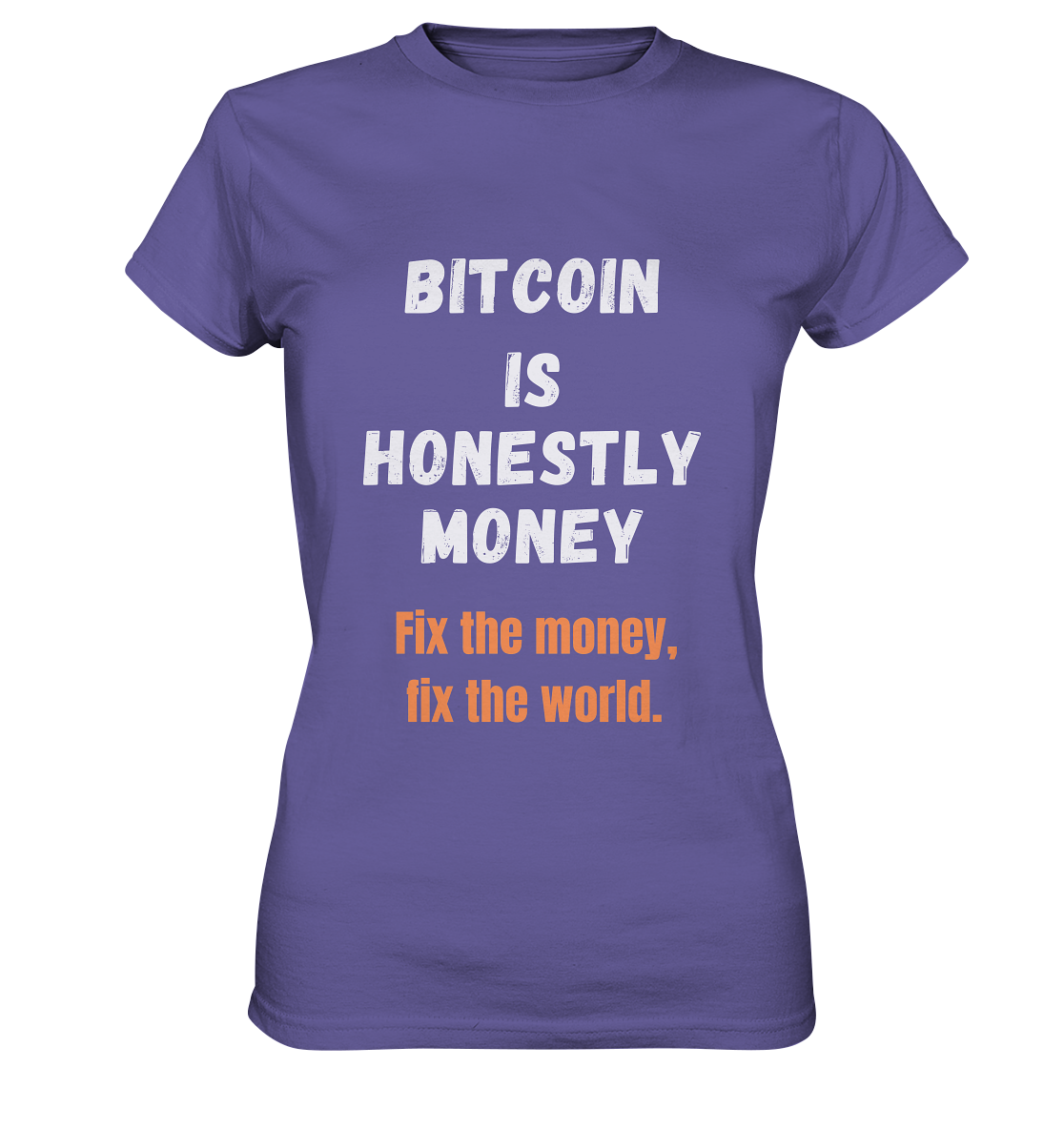 BITCOIN IS HONESTLY MONEY - Fix the money, fix the world - LADIES COLLECTION 21% automat. Rabatt bis zum Halving 2024 - Ladies Premium Shirt