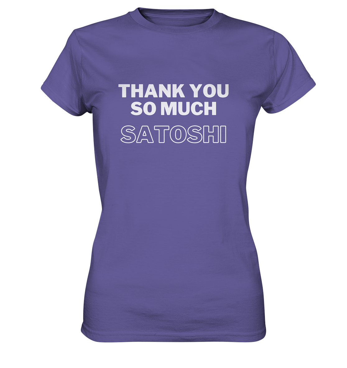 THANK YOU SO MUCH SATOSHI (Version pure white, andere Aufteilung) - LADIES COLLECTION 21% automat. Rabatt bis zum Halving 2024 - Ladies Premium Shirt