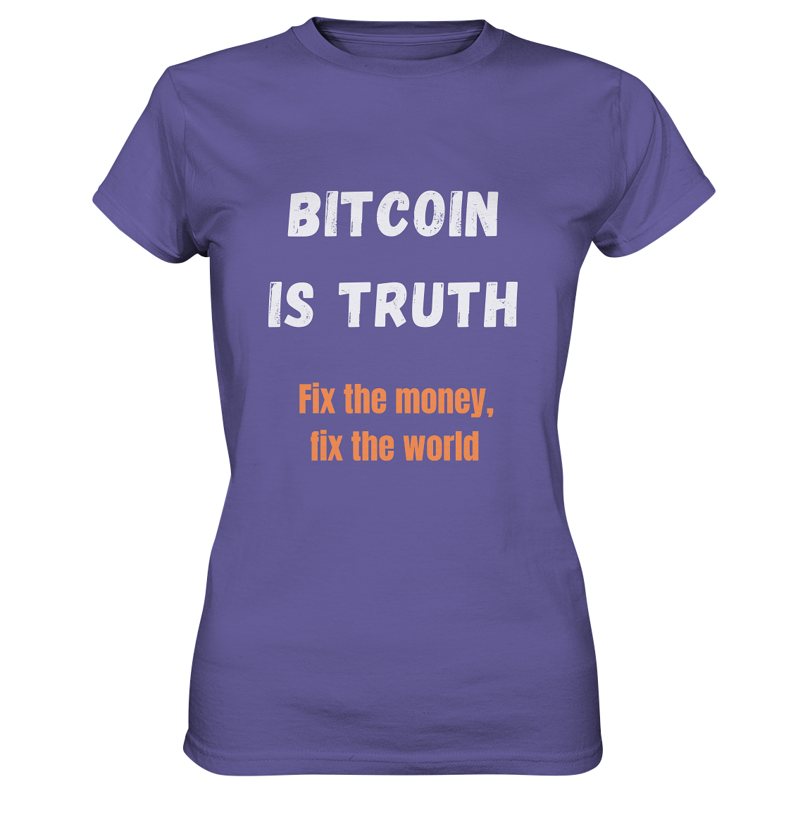 BITCOIN IS TRUTH - Fix the money, fix the world - LADIES COLLECTION 21% automat. Rabatt bis zum Halving 2024 - Ladies Premium Shirt