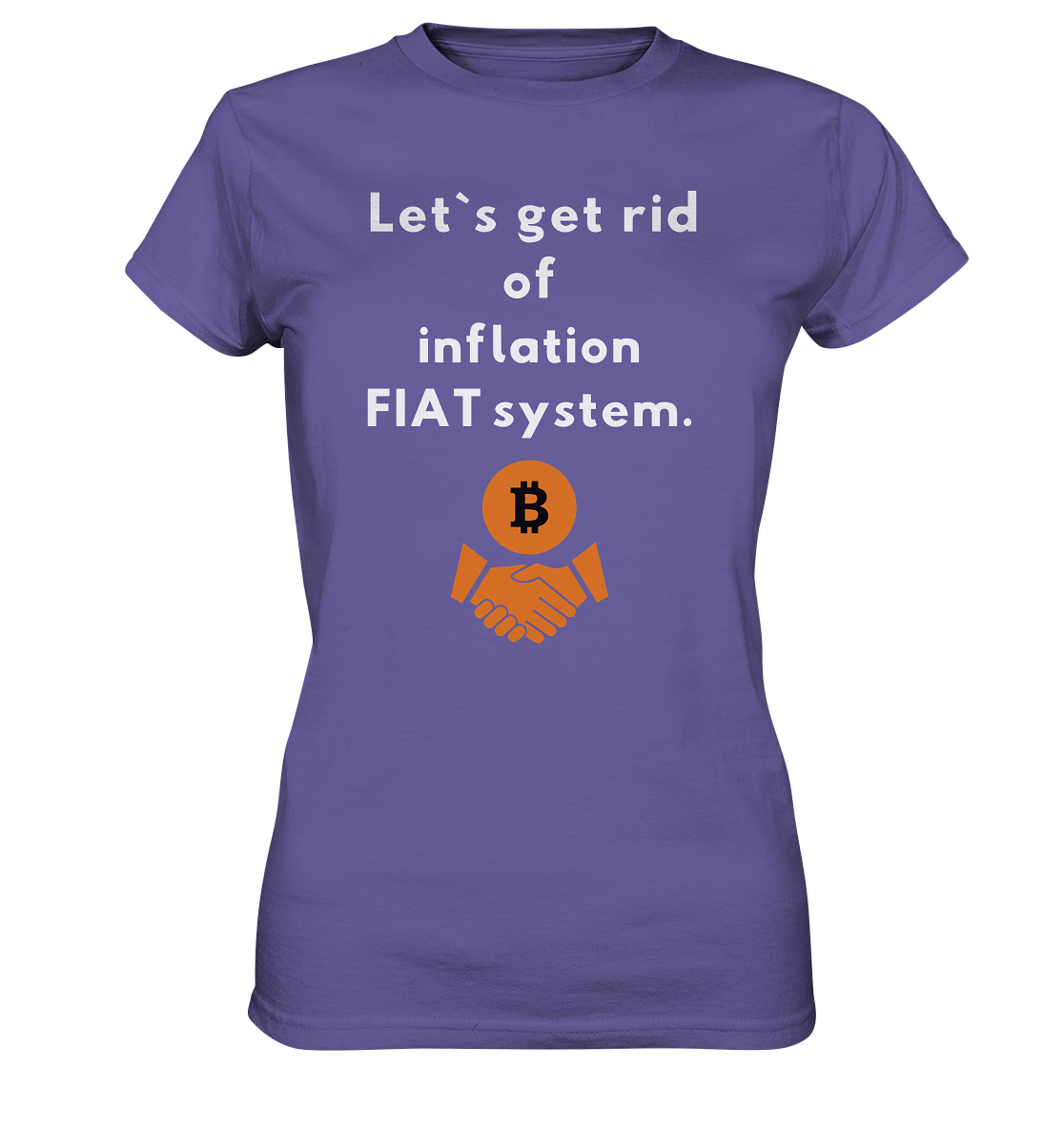 Let`s get rid of inflation FIAT system (Ladies Collection 21% Rabatt bis zum Halving 2024) - Ladies Premium Shirt