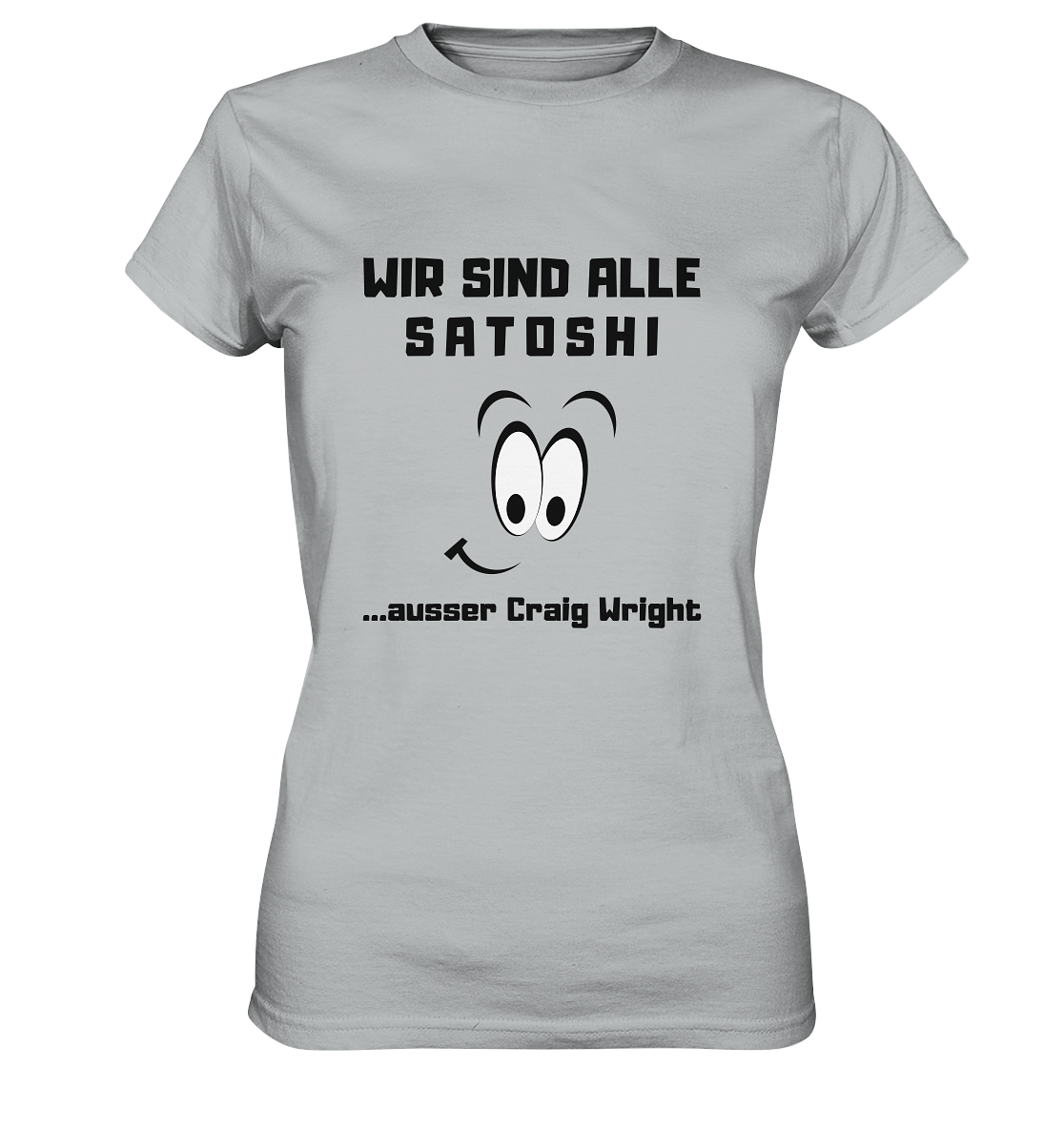 WIR SIND ALLE SATOSHI ...ausser CRAIG WRIGHT - LADIES COLLECTION 21% automat. Rabatt bis zum Halving 2024 - Ladies Premium Shirt