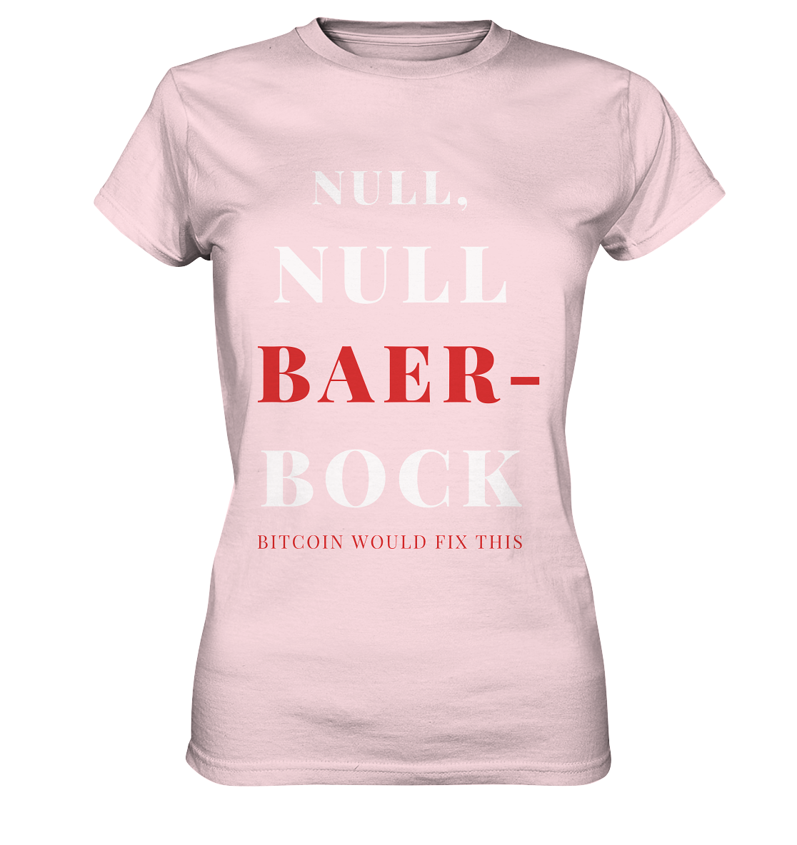 NULL, NULL BAER-BOCK ... BITCOIN WOULD FIX... (Ladies Collection 21% Rabatt bis zum Halving 2024) - Ladies Premium Shirt