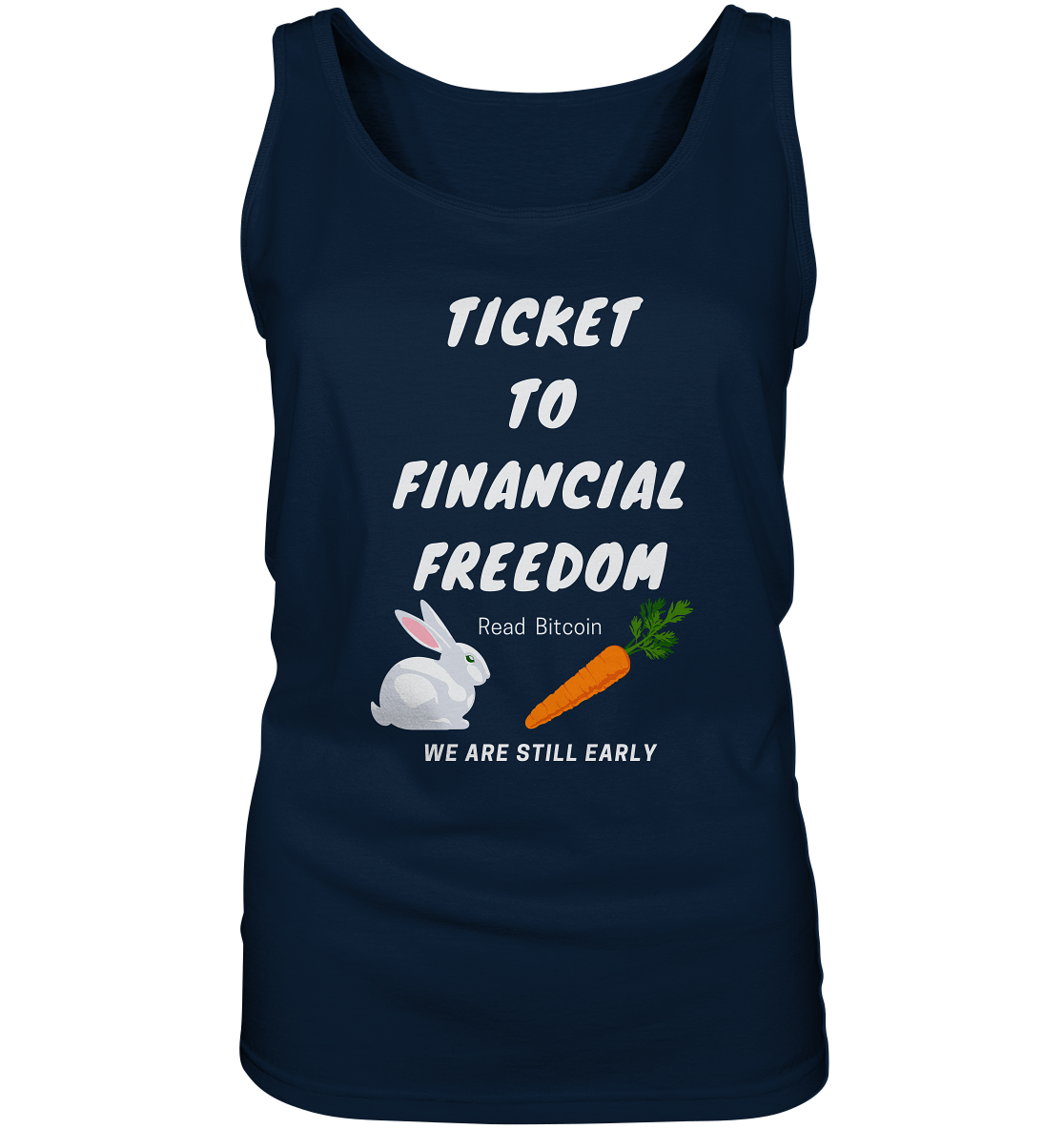 TICKET TO FINANCIAL FREEDOM (Bunny/Carrot Version) Read Bitcoin - We are still early - LADIES COLLECTION 21% automat. Rabatt bis zum Halving 2024 - Ladies Tank-Top