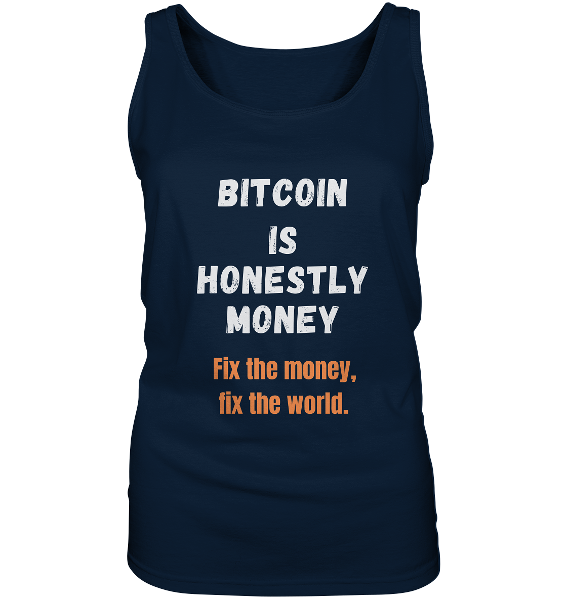 BITCOIN IS HONESTLY MONEY - Fix the money, fix the world - LADIES COLLECTION 21% automat. Rabatt bis zum Halving 2024 - Ladies Tank-Top