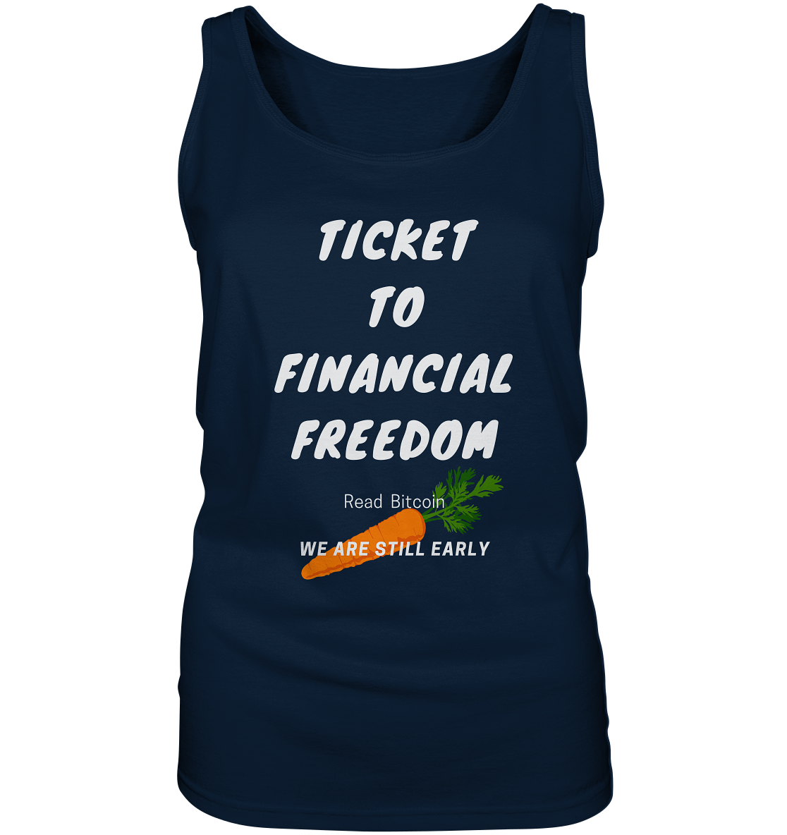 TICKET TO FINANCIAL FREEDOM (Carrot Version) Read Bitcoin - We are still early - LADIES COLLECTION 21% automat. Rabatt bis zum Halving 2024 - Ladies Tank-Top