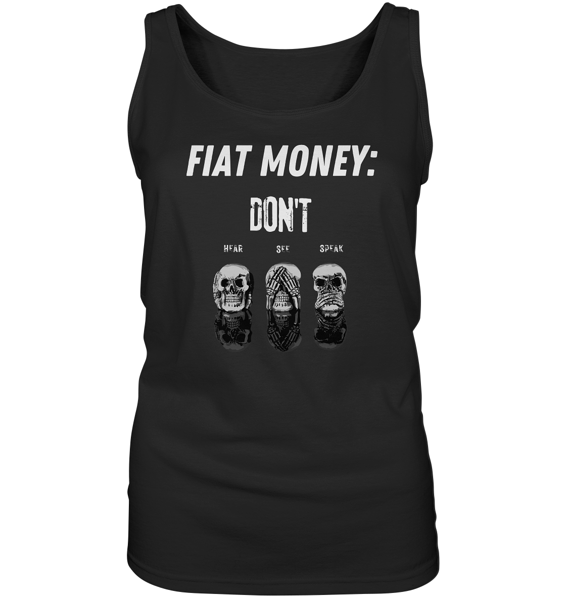 FIAT MONEY: - SKULLS - DON´T HEAR, SEE, SPEAK (Ladies Collection 21% Rabatt bis zum Halving 2024) - Ladies Tank-Top