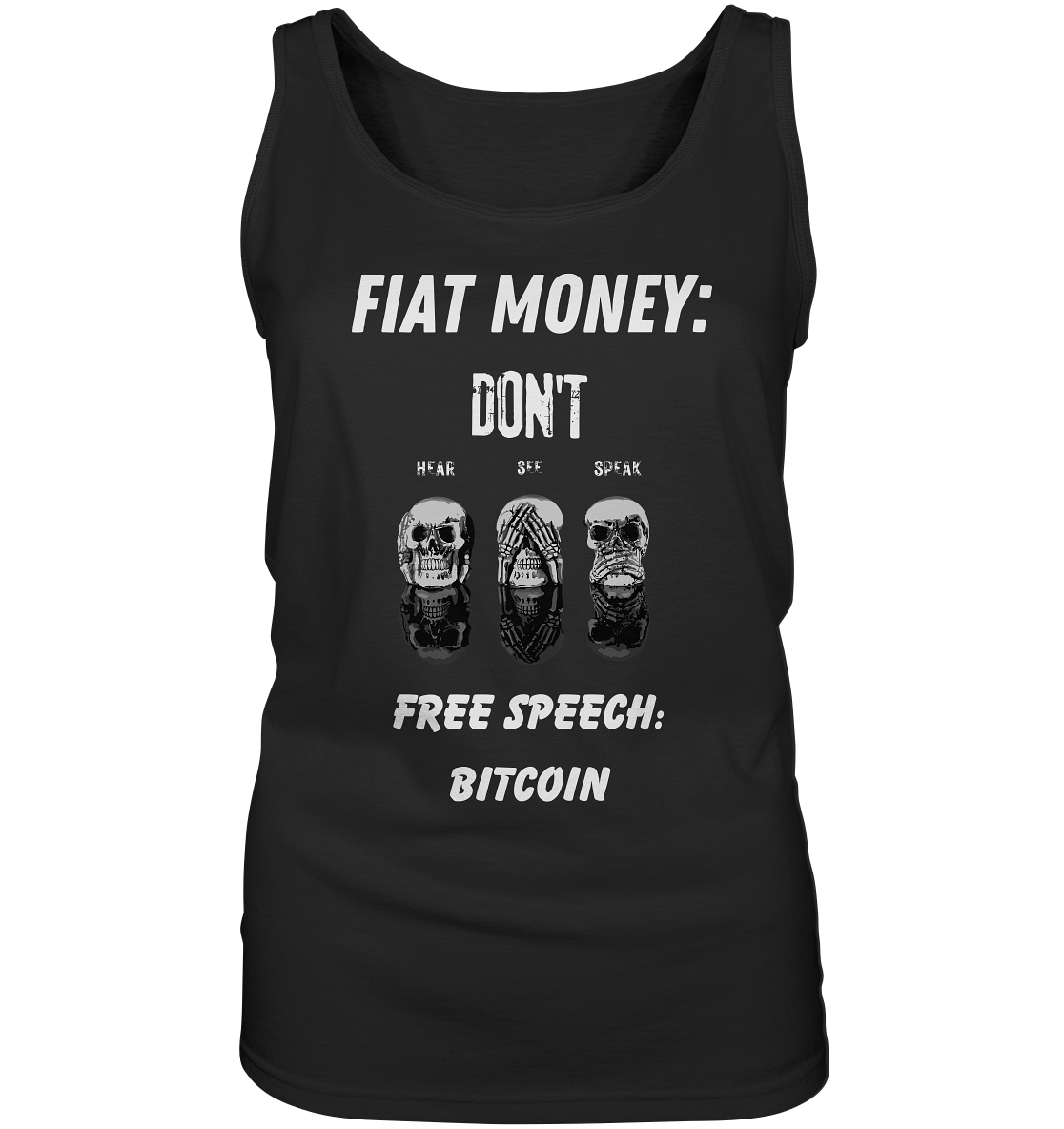 FIAT MONEY: DON´T HEAR, SEE, SPEAK - FREE SPEECH: BITCOIN (Ladies Collection 21% Rabatt bis zum Halving 2024) - Ladies Tank-Top