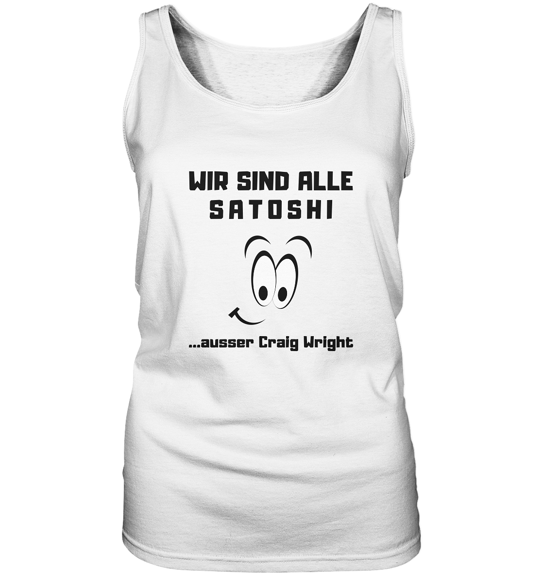 WIR SIND ALLE SATOSHI ...ausser CRAIG WRIGHT - LADIES COLLECTION 21% automat. Rabatt bis zum Halving 2024 - Ladies Tank-Top