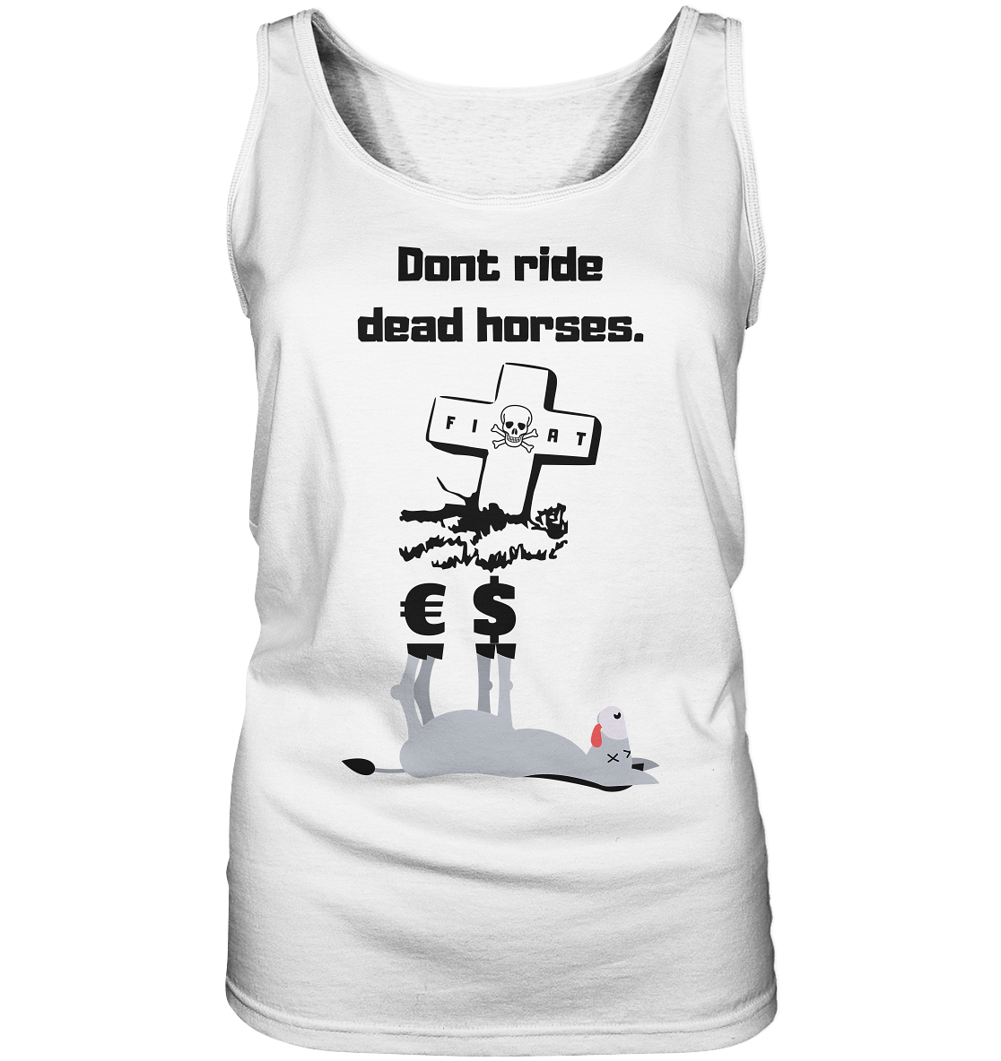 DON`T RIDE DEAD HORSES - Esel € $ (Grabstein, Fiat-Totenkopf) - LADIES COLLECTION 21% automat. Rabatt bis zum Halving 2024 - Ladies Tank-Top