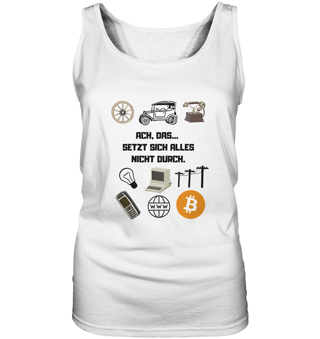 ACH, DAS... SETZT SICH ALLES NICHT DURCH. (Grafiken, BTC Symbol) - LADIES COLLECTION 21% automat. Rabatt bis zum Halving 2024 - Ladies Tank-Top