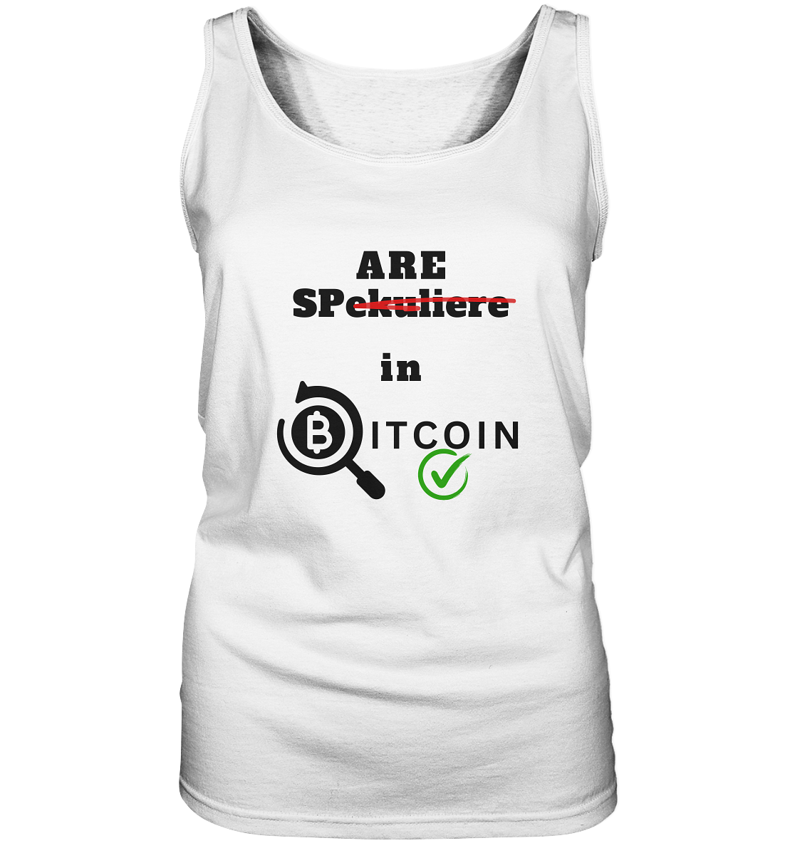 SPARE in BITCOIN - (Version "nicht spekulieren", Lupe, grüner Haken) - LADIES COLLECTION 21% automat. Rabatt bis zum Halving 2024 - Ladies Tank-Top