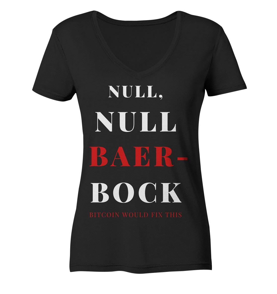 NULL, NULL BAER-BOCK ... BITCOIN WOULD FIX... (Ladies Collection 21% Rabatt bis zum Halving 2024) - Ladies V-Neck Shirt