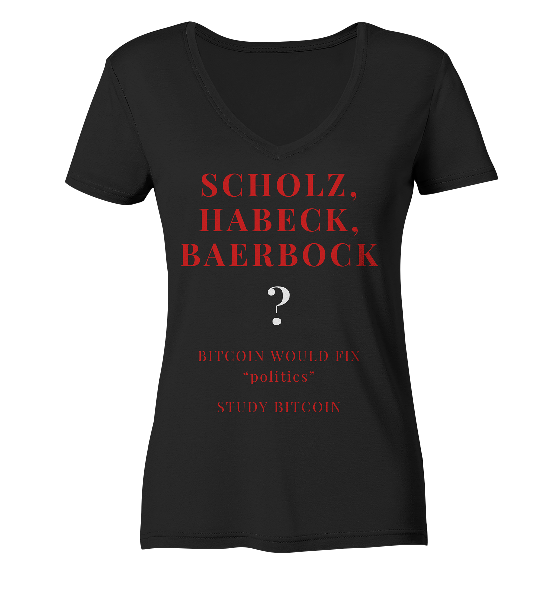 SCHOLZ, HABECK, BAERBOCK ? BITCOIN WOULD FIX "politics" - STUDY BITCOIN (Ladies Collection 21% Rabatt bis zum Halving 2024) - Ladies V-Neck Shirt